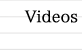 Videos